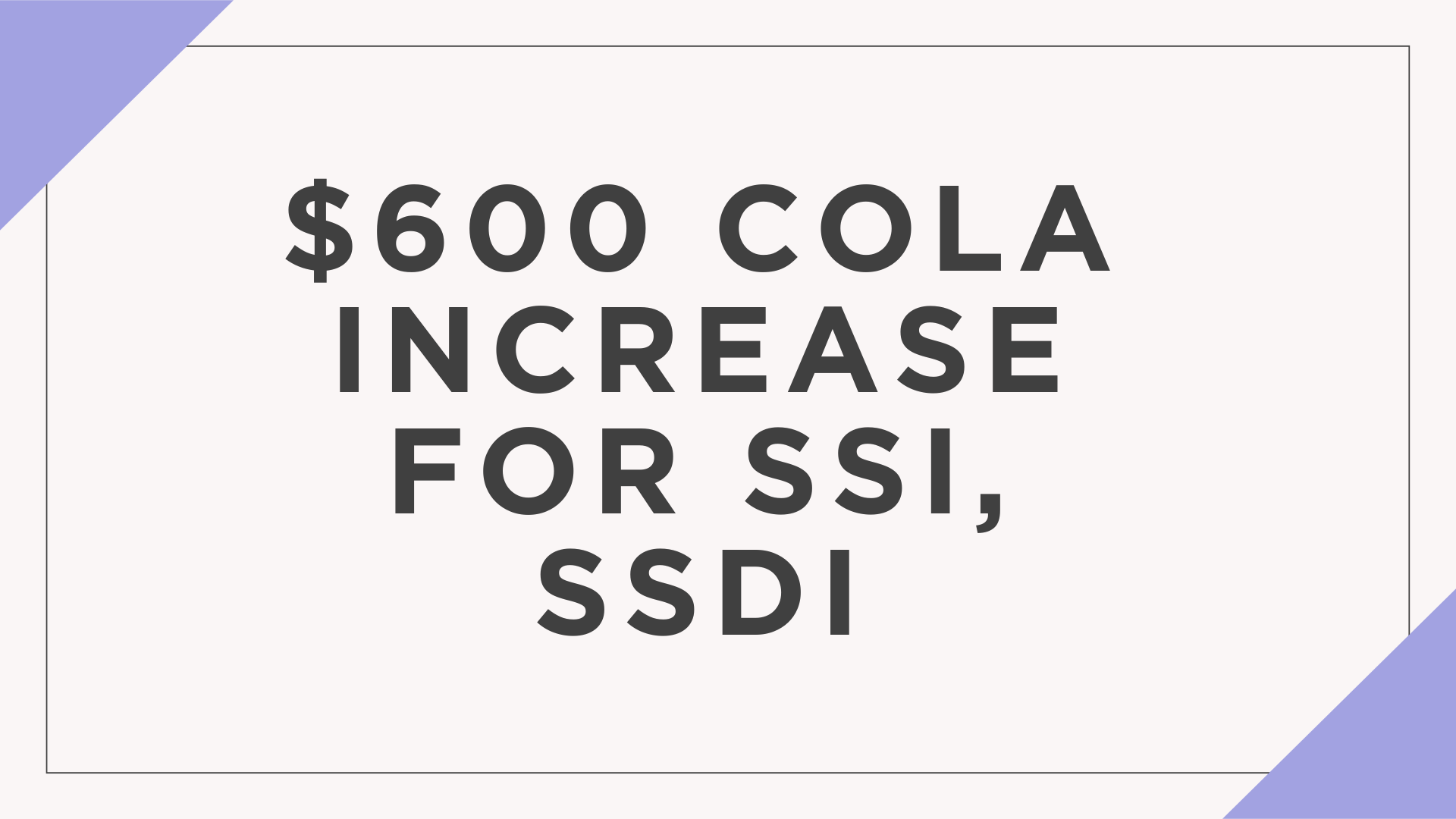 $600 COLA Increase for SSI, SSDI