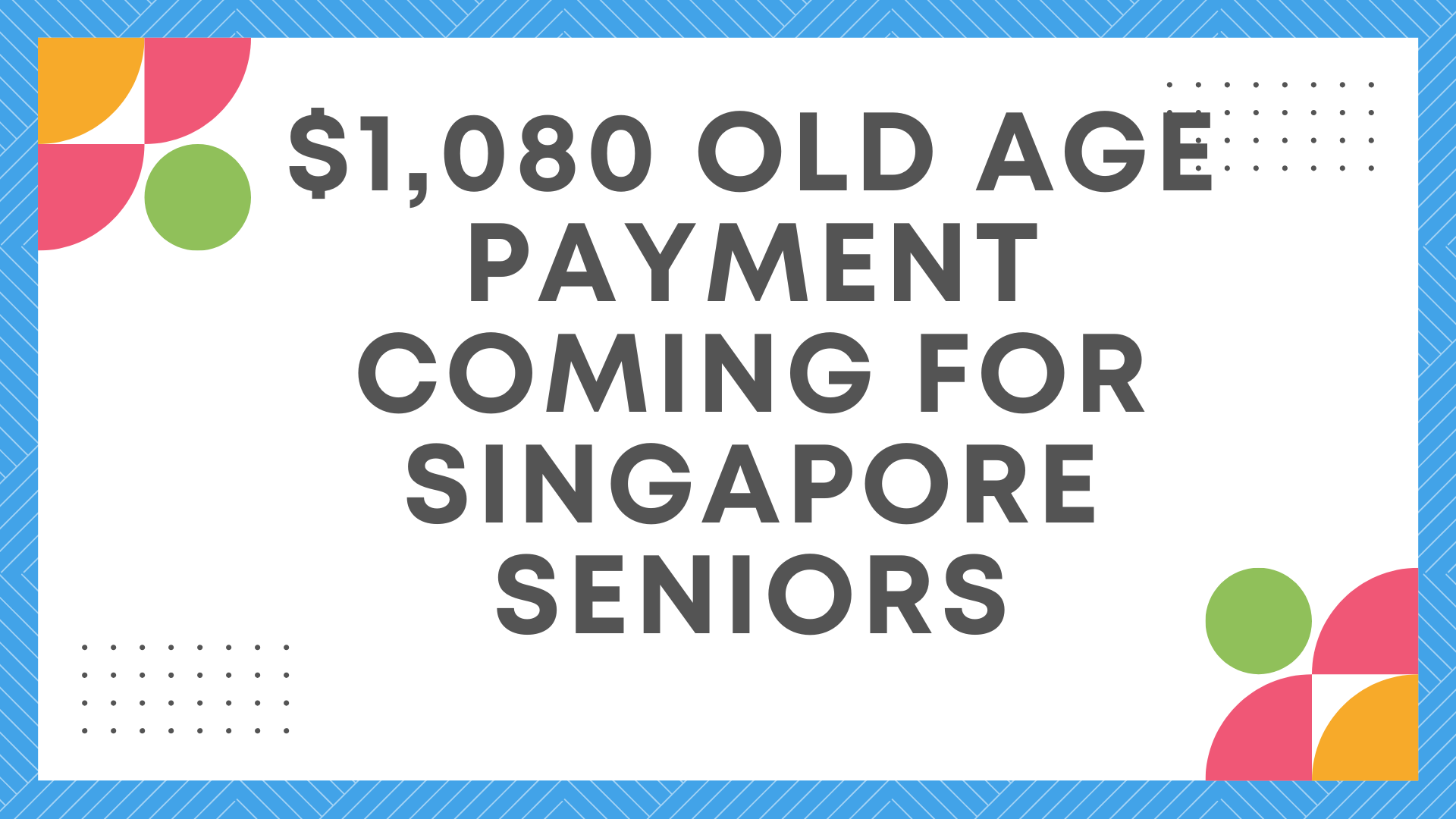 $1,080 Old Age Payment Coming for Singapore Seniors